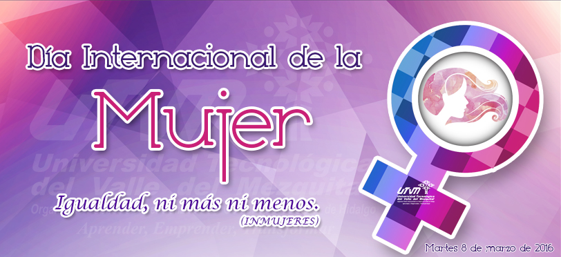 8 DE MARZO DÍA INTERNACIONAL DE LA MUJER